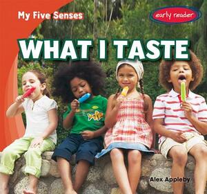 What I Taste by Alex Appleby