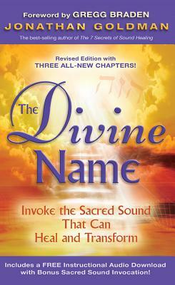 The Divine Name: Invoke the Sacred Sound That Can Heal and Transform by Jonathan Goldman
