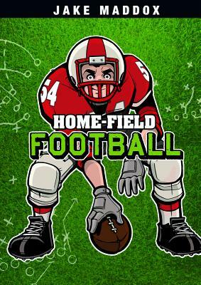 Home-Field Football by Jake Maddox