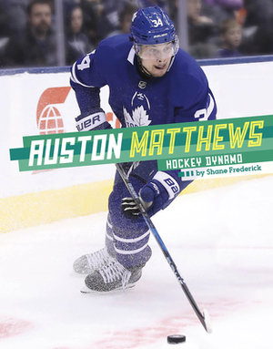 Auston Matthews: Hockey Dynamo by Shane Frederick