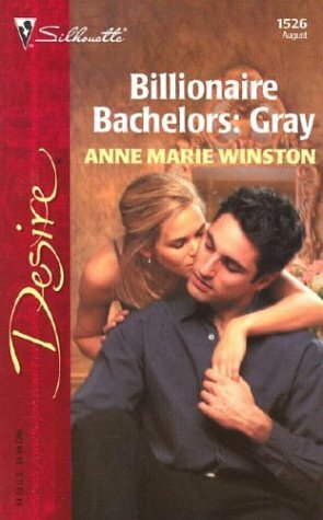 Billonaire Bachelors: Gray by Anne Marie Winston