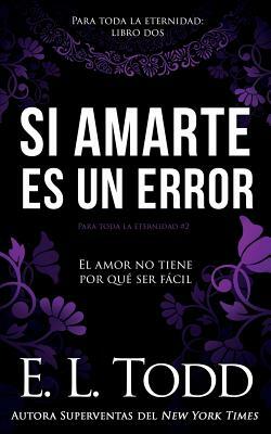 Si amarte es un error by E.L. Todd