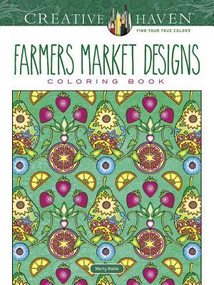 Creative Haven Farmers Market Designs Coloring Book by Marty Noble