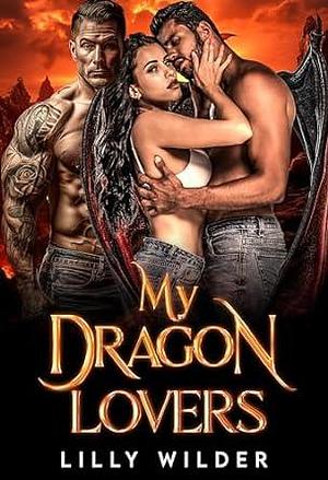 My Dragon Lovers by Lilly Wilder, Lilly Wilder