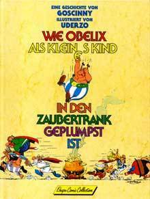 Wie Obelix als kleines Kind in den Zaubertrank geplumpst ist by René Goscinny, Albert Uderzo