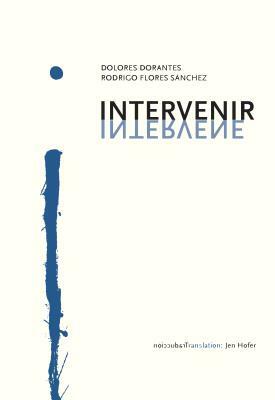 Intervenir/Intervene by Dolores Dorantes, Rodrigo Flores Sanchez