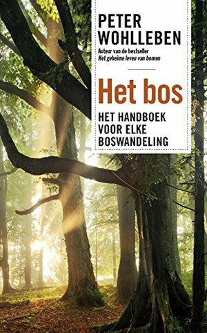 Het bos : het handboek voor elke boswandeling by Peter Wohlleben