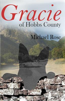 Gracie of Hobbs County by Michael Rose