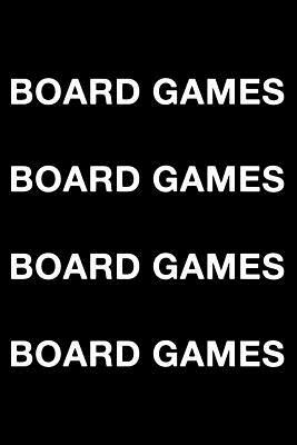 Board Games Board Games Board Games Board Games by Mark Hall