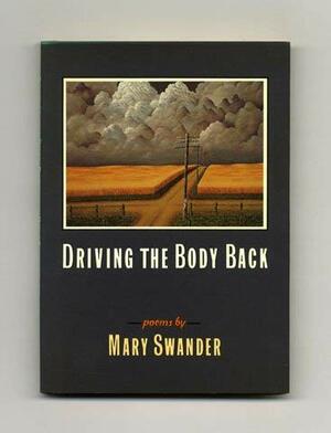 DRIVING THE BODY BACK by Mary Swander