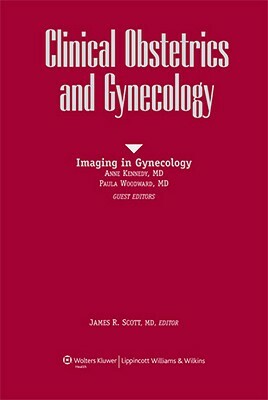 Clinical Obstetrics & Gynecology: Symposium on Imaging in Gynecology by James R. Scott, Anne M. Kennedy