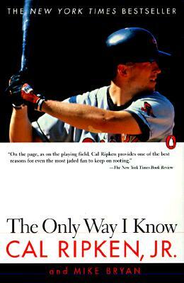 The Only Way I Know: With Highlights from the 1997 Season by Cal Ripken, Mike Bryan