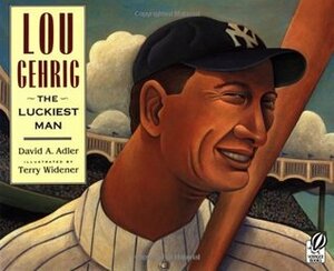 Lou Gehrig: The Luckiest Man by Terry Widener, David A. Adler