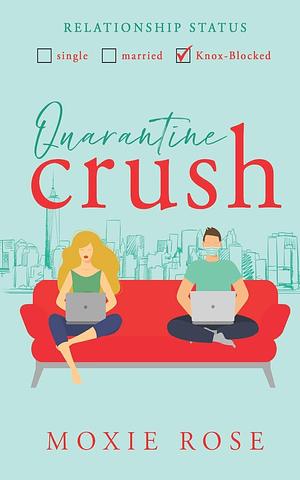 Quarantine Crush by Moxie Rose