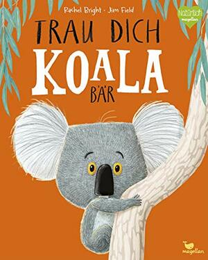 Trau dich Koalabär by Rachel Bright