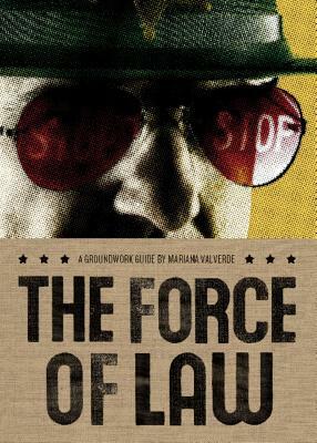 The Force of Law by Mariana Valverde