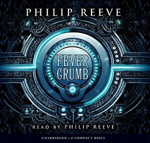 Fever Crumb by Philip Reeve