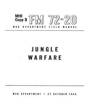 FM 72-20 Jungle Warfare(1944) by United States. War Department. General Staff by United States War Department