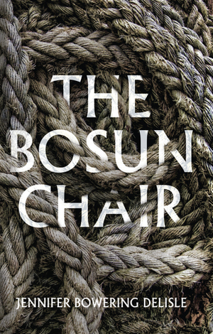 The Bosun Chair by Jennifer Bowering Delisle