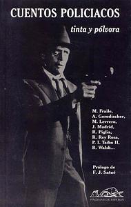 Cuentos policíacos: Tinta y pólvora by Norberto Olaizola, Francisco J. Satue, Eduardo Goligorsky, Paco Ignacio Taibo II, Mario Levrero, Medardo Fraile, José Luis Muñoz, José Manuel Martín Peña, Guillermo Busutil, Juan Zaldúa, Ricardo Sumalavia, Rodolfo Walsh, Ricardo Piglia, Omar Prego, Angélica Gorodischer, Norberto Fuentes, Rodrigo Rey Rosa, David Acebey, Juan Madrid