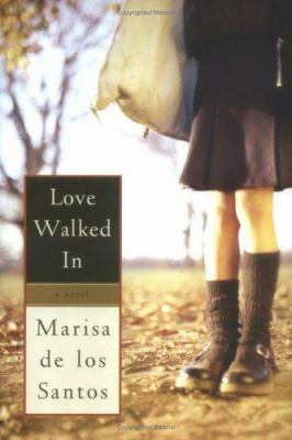 Love Walked In by Marisa de los Santos