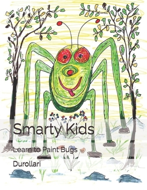 Smarty Kids: Learn to Paint Bugs by Durollari, Glasner