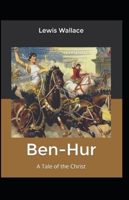 Ben-Hur: A Tale of the Christ Illustrated by Lew Wallace