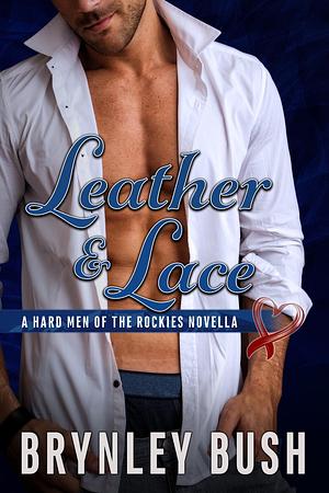 Leather & Lace by Brynley Bush, Brynley Bush