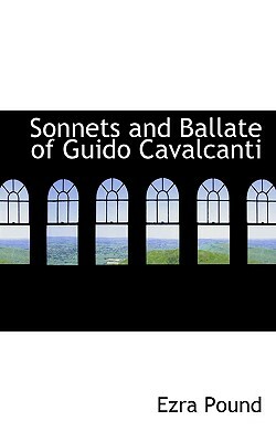 Sonnets and Ballate of Guido Cavalcanti by Ezra Pound