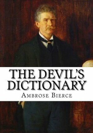 The Devil's Dictionary by Ambrose Bierce