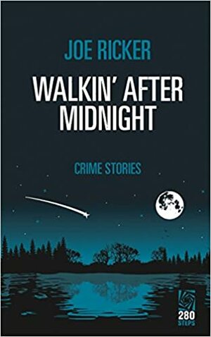 Walkin' After Midnight: Crime Stories by Joe Ricker