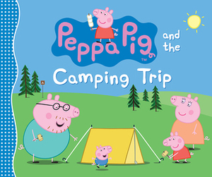 Peppa Pig and the Camping Trip by Candlewick Press