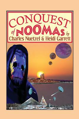 Conquest of Noomas: A Fantasy Novel: The Noomas Chronicles, Volume III by Charles Nuetzel, Heidi Garrett