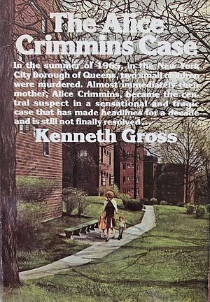 The Alice Crimmins Case by Kenneth G. Gross