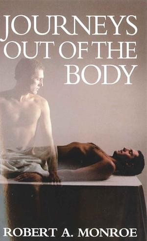 Journeys Out of the Body by Robert A. Monroe