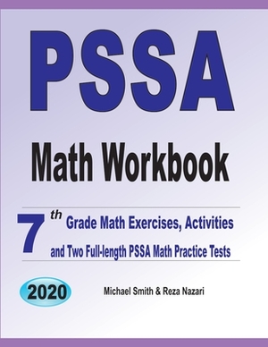 PSSA Math Workbook: 7th Grade Math Exercises, Activities, and Two Full-Length PSSA Math Practice Tests by Reza Nazari, Michael Smith