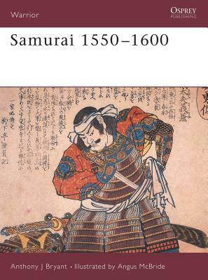 Samurai 1550-1600 by Anthony J. Bryant