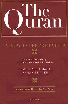 The Quran: A New Interpretation: In English with Arabic Text by M. B. Behbudi, Colin Turner