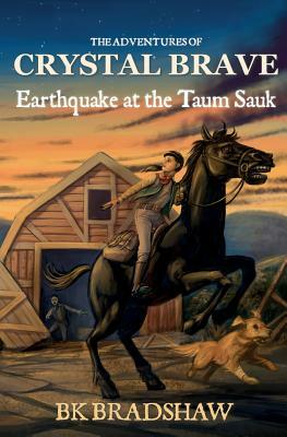 The Adventures of Crystal Brave: Earthquake at the Taum Sauk by B. K. Bradshaw