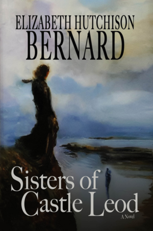 Sisters of Castle Leod by Elizabeth Hutchison Bernard