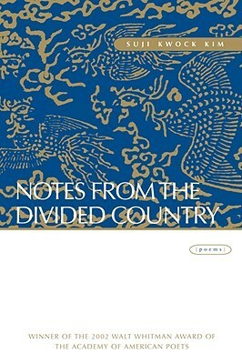 Notes from the Divided Country: Poems by Suji Kwock Kim