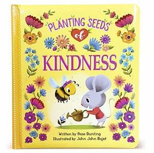 Planting Seeds of Kindness (Love You Always) by Rose Bunting, John John Bajet