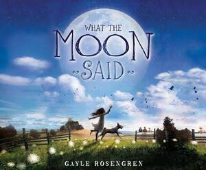 What the Moon Said by Gayle Rosengren