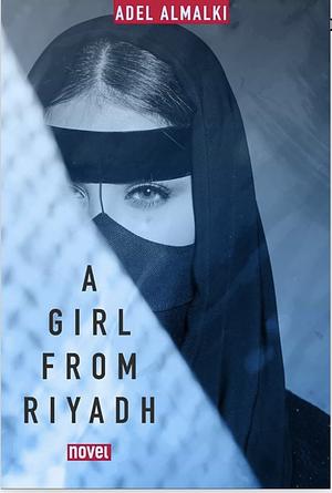 A Girl From Riyadh by Adel Almalki