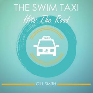 The Swim Taxi Hits the Road by Gill Smith