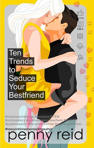 Ten Trends to Seduce Your Bestfriend by Penny Reid