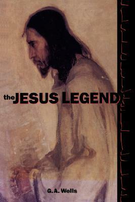 The Jesus Legend by R. Joseph Hoffmann, George Albert Wells