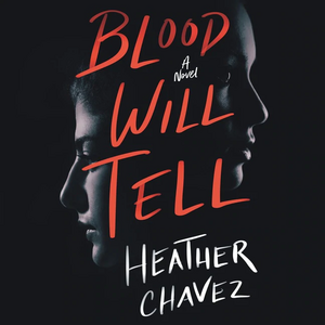Blood Will Tell by Heather Chavez