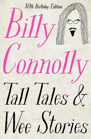 Tall Tales and Wee Stories: The Best of Billy Connolly by Billy Connolly