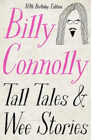Tall Tales and Wee Stories: The Best of Billy Connolly by Billy Connolly